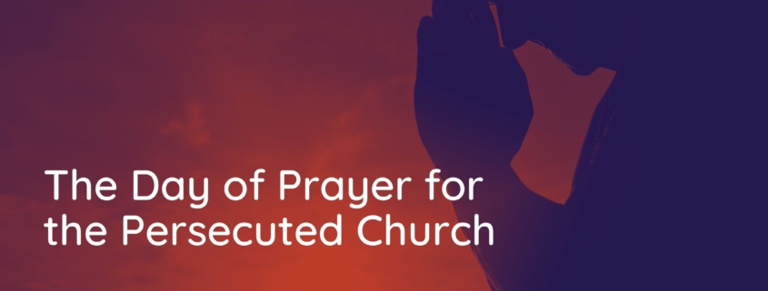 The Day of Prayer for the Persecuted Church